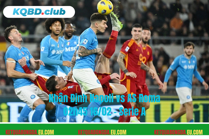 Đội hình dự kiến trước trận Napoli vs AS Roma Đội hình dự kiến trước trận Napoli vs AS Roma